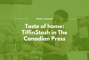 Taste of home: TiffinStash in The Canadian Press