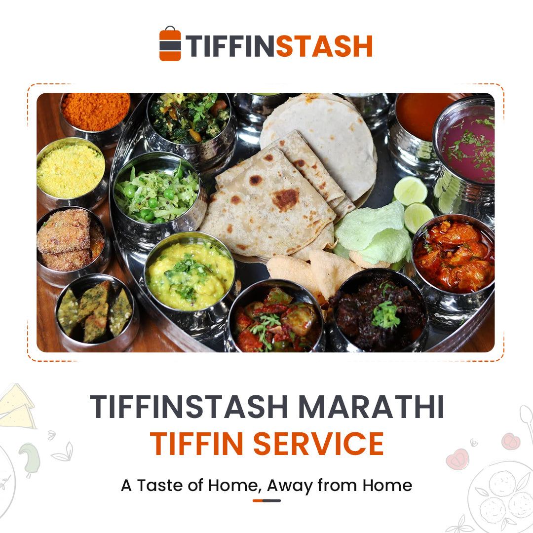 TiffinStash Marathi Tiffin Service: A Taste of Home, Away from Home