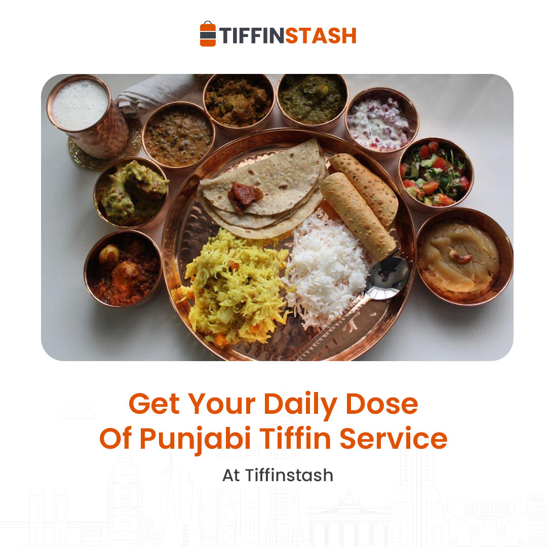 Get Your Daily Dose Of Punjabi Tiffin Service At Tiffinstash