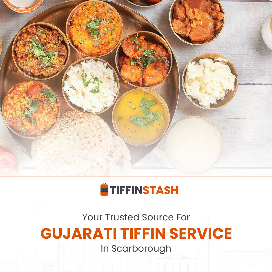 Tiffinstash: Your Trusted Source For Gujarati Tiffin Service In Scarborough